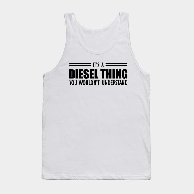 Diesel - It's a diesel thing you wouldn't understand Tank Top by KC Happy Shop